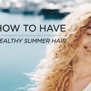 best summer hair care routine